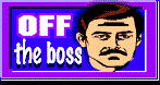 OFF THE BOSS!